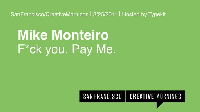 Great advice from Mike Monteiro: “F*ck You, Pay Me.” We couldn’t agree more…